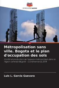 Métropolisation sans ville. Bogota et le plan d'occupation des sols