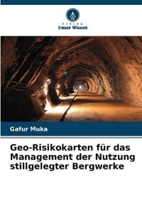 Geo-Risikokarten für das Management der Nutzung stillgelegter Bergwerke