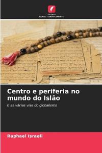 Centro e periferia no mundo do Islão