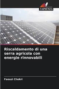 Riscaldamento di una serra agricola con energie rinnovabili