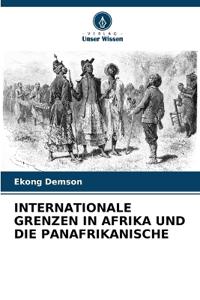 Internationale Grenzen in Afrika Und Die Panafrikanische