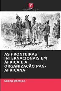As Fronteiras Internacionais Em África E a Organização Pan-Africana