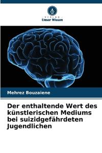 Der enthaltende Wert des künstlerischen Mediums bei suizidgefährdeten Jugendlichen