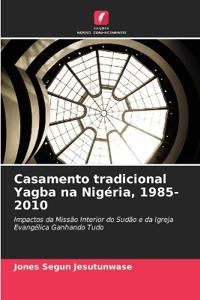 Casamento tradicional Yagba na Nigéria, 1985-2010