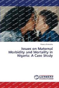 Issues on Maternal Morbidity and Mortality in Nigeria