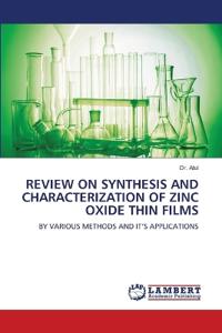 Review on Synthesis and Characterization of Zinc Oxide Thin Films