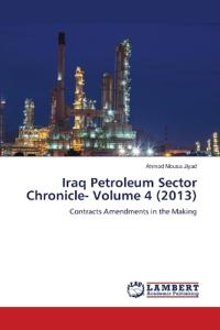 Iraq Petroleum Sector Chronicle- Volume 4 (2013)