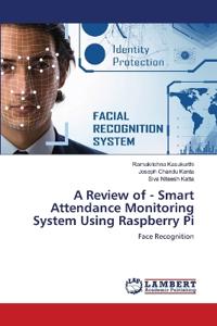 A Review of - Smart Attendance Monitoring System Using Raspberry Pi