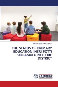 The Status of Primary Education Insri Potti Sriramulu Nellore District