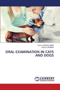 Oral Examination in Cats and Dogs