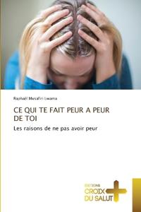 CE Qui Te Fait Peur a Peur de Toi
