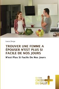 Trouver Une Femme a Épouser n'Est Plus Si Facile de Nos Jours