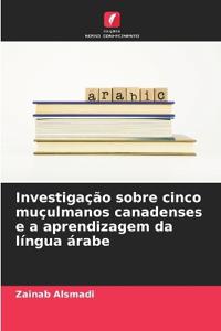 Investigação sobre cinco muçulmanos canadenses e a aprendizagem da língua árabe