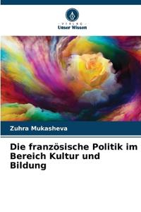 Die französische Politik im Bereich Kultur und Bildung