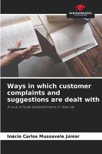 Ways in which customer complaints and suggestions are dealt with