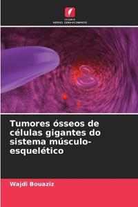 Tumores ósseos de células gigantes do sistema músculo-esquelético
