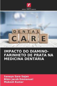 Impacto Do Diamino-Farinheto de Prata Na Medicina Dentária