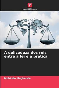A delicadeza dos reis entre a lei e a prática