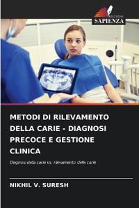 Metodi Di Rilevamento Della Carie - Diagnosi Precoce E Gestione Clinica