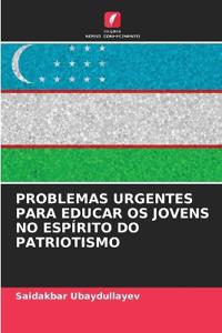 Problemas Urgentes Para Educar OS Jovens No Espírito Do Patriotismo