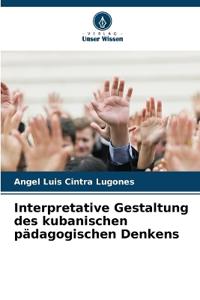 Interpretative Gestaltung des kubanischen pädagogischen Denkens
