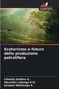 Ecoturismo e futuro della produzione petrolifera