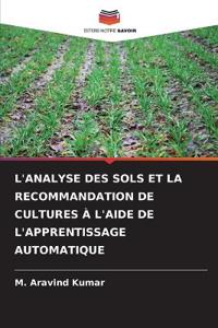 L'Analyse Des Sols Et La Recommandation de Cultures À l'Aide de l'Apprentissage Automatique