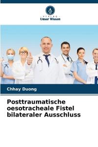 Posttraumatische oesotracheale Fistel bilateraler Ausschluss