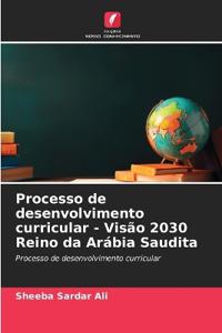 Processo de desenvolvimento curricular - Visão 2030 Reino da Arábia Saudita