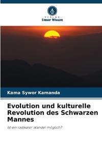 Evolution und kulturelle Revolution des Schwarzen Mannes