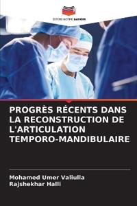 Progrès Récents Dans La Reconstruction de l'Articulation Temporo-Mandibulaire