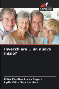 Invecchiare... un nuovo inizio?