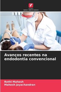 Avanços recentes na endodontia convencional