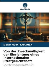 Von der Zweckmäßigkeit der Einrichtung eines internationalen Strafgerichtshofs