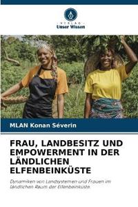 Frau, Landbesitz Und Empowerment in Der Ländlichen Elfenbeinküste