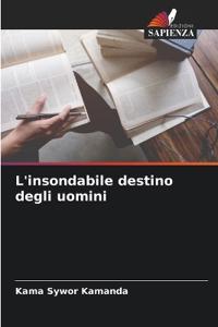 L'insondabile destino degli uomini