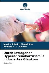 Durch iatrogenen Hyperadrenokortizismus induziertes Glaukom