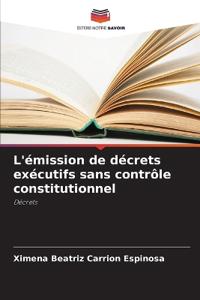 L'émission de décrets exécutifs sans contrôle constitutionnel