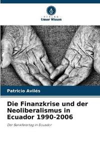 Die Finanzkrise und der Neoliberalismus in Ecuador 1990-2006