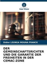 Der Gemeinschaftsrichter Und Die Garantie Der Freiheiten in Der Cemac-Zone