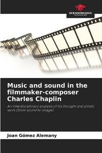 Music and sound in the filmmaker-composer Charles Chaplin
