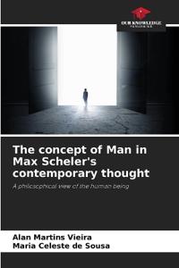 The concept of Man in Max Scheler's contemporary thought