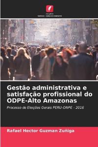 Gestão administrativa e satisfação profissional do ODPE-Alto Amazonas