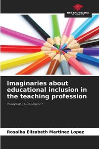 Imaginaries about educational inclusion in the teaching profession