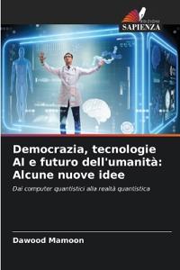 Democrazia, tecnologie AI e futuro dell'umanità
