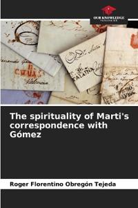 The spirituality of Marti's correspondence with Gómez