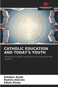 Catholic Education and Today's Youth