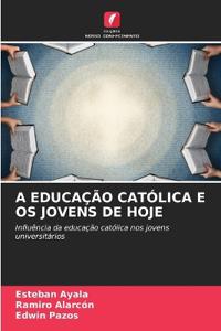 A Educação Católica E OS Jovens de Hoje