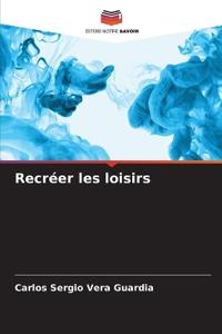 Recréer les loisirs