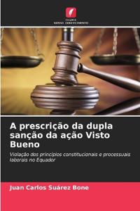 A prescrição da dupla sanção da ação Visto Bueno